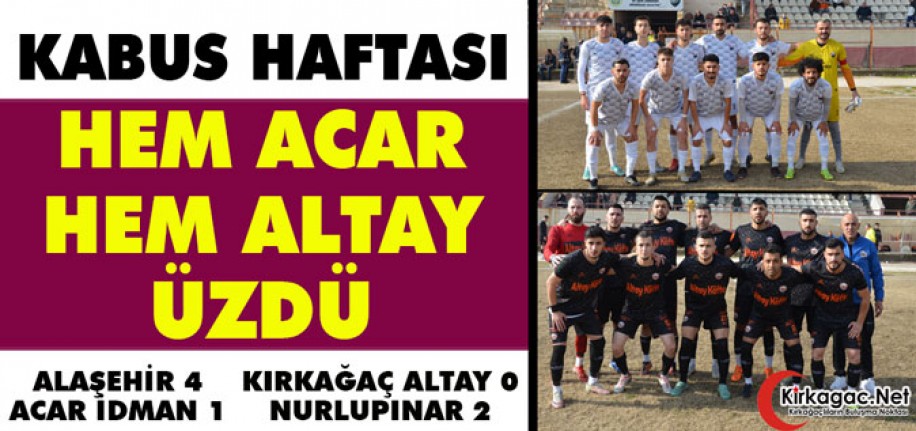 KABUS HAFTASI..HEM ACAR, HEM ALTAY ÜZDÜ