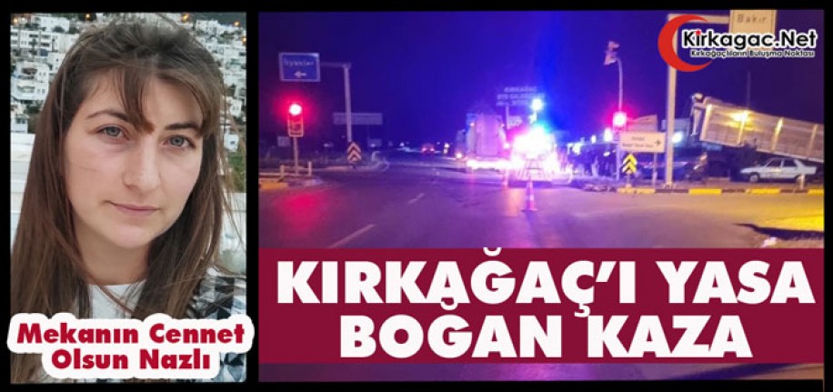 KIRKAĞAÇ’I YASA BOĞAN KAZA