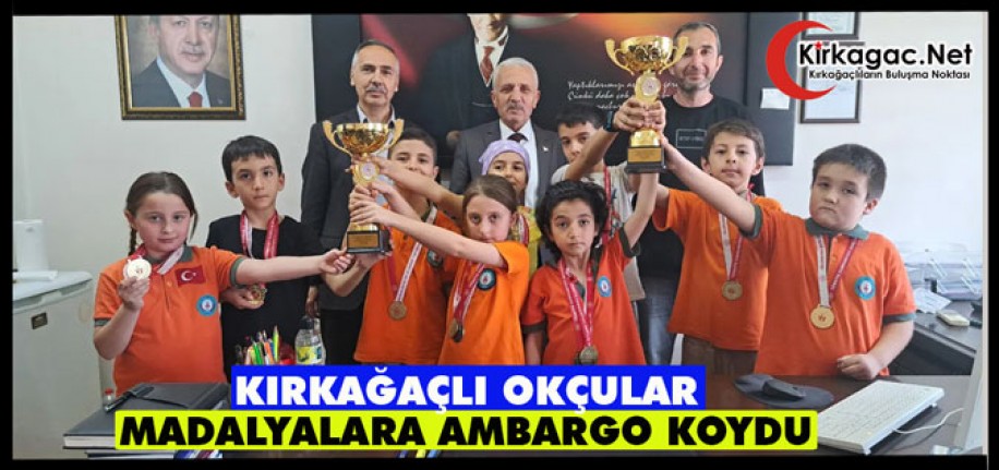 KIRKAĞAÇLI OKÇULAR MADALYALARA AMBARGO KOYDU