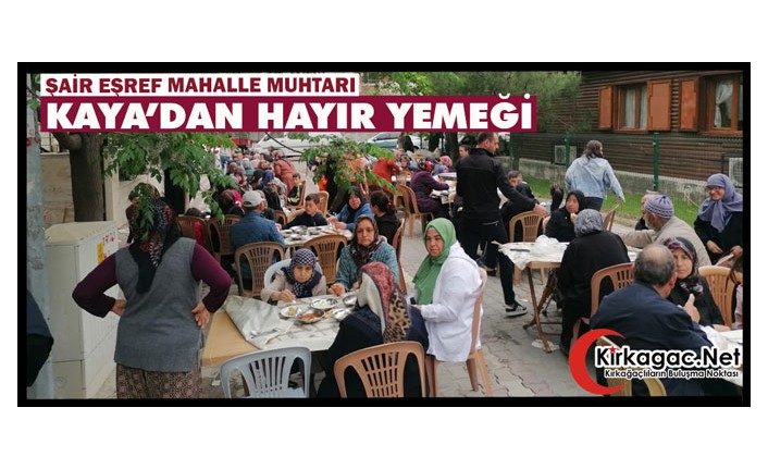 KIRKAĞAÇLILAR KAYA’NIN HAYIR YEMEĞİNDE BULUŞTU