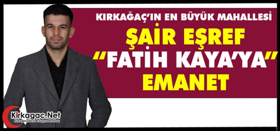 ŞAİR EŞREF “FATİH KAYA’YA” EMANET