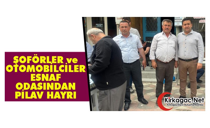 ŞOFÖRLER ve OTOMOBİLCİLER ESNAF ODASINDAN PİLAV HAYRI