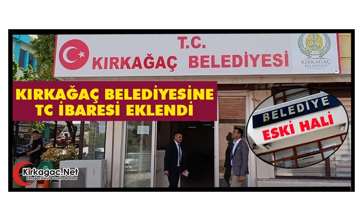 KIRKAĞAÇ BELEDİYESİNE "TC" İBARESİ EKLENDİ