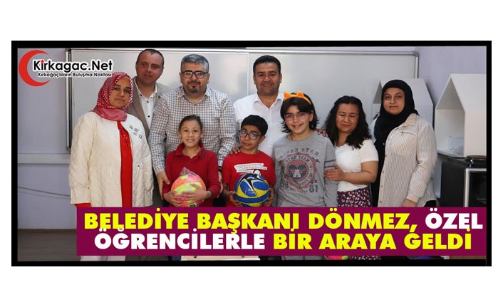 DÖNMEZ “ÖZEL ÖĞRENCİLERLE” BİR ARAYA GELDİ