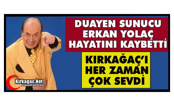 DUAYEN SUNUCU ERKAN YOLAÇ HAYATINI KAYBETTİ