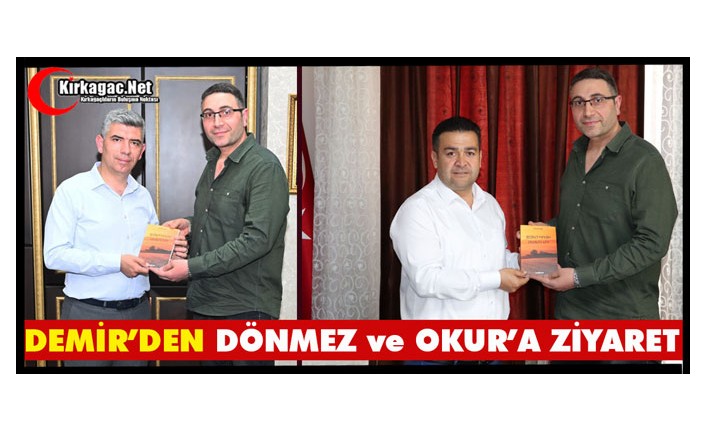 GAZETECİ-ŞAİR DEMİR’DEN DÖNMEZ ve OKUR’A ZİYARET