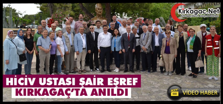 HİCİV USTASI ŞAİR EŞREF KIRKAĞAÇ’TA ANILDI(VİDEO)