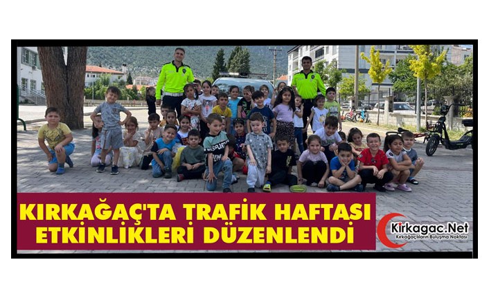 KIRKAĞAÇ'TA TRAFİK HAFTASI ETKİNLİKLERİ DÜZENLENDİ