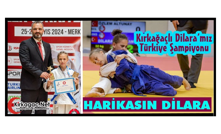 KIRKAĞAÇLI DİLARA’MIZ TÜRKİYE ŞAMPİYONU