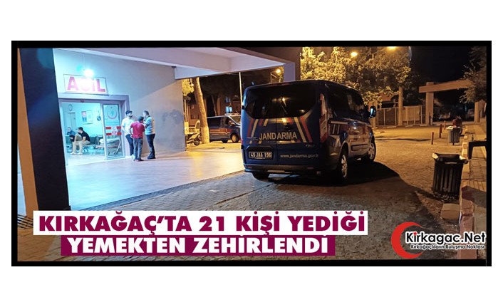 KIRKAĞAÇ’TA 21 KİŞİ YEDİĞİ YEMEKTEN ZEHİRLENDİ