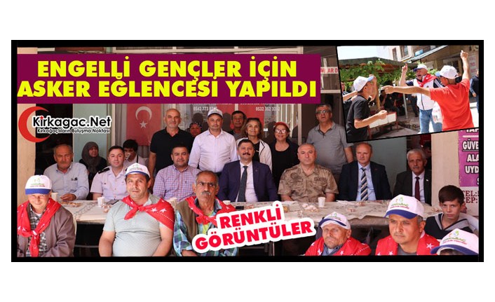 KIRKAĞAÇ’TA ENGELLİ GENÇLER İÇİN ASKER EĞLENCESİ YAPILDI