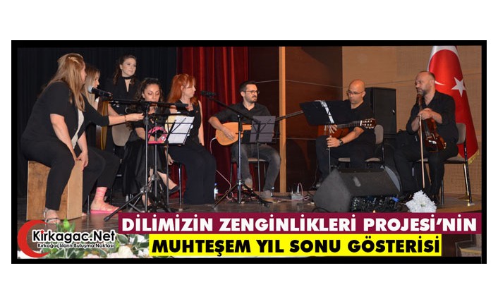 DİLİMİZİN ZENGİNLİKLERİ PROJESİ’NİN "MUHTEŞEM YIL SONU" GÖSTERİSİ
