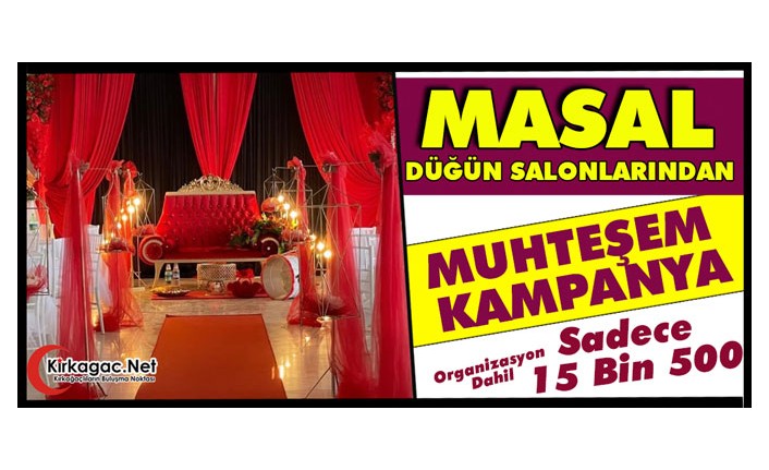 KIRKAĞAÇ MASAL DÜĞÜN SALONLARINDAN MUHTEŞEM KAMPANYA