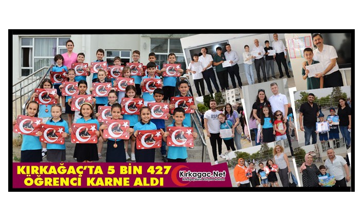 KIRKAĞAÇ’TA 5 BİN 427 ÖĞRENCİ KARNE ALDI
