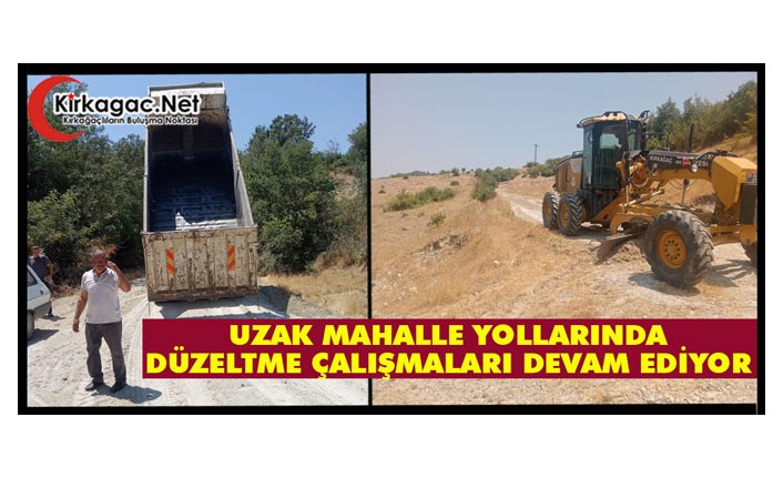 UZAK MAHALLELERDE YOL ÇALIŞMALARI DEVAM EDİYOR
