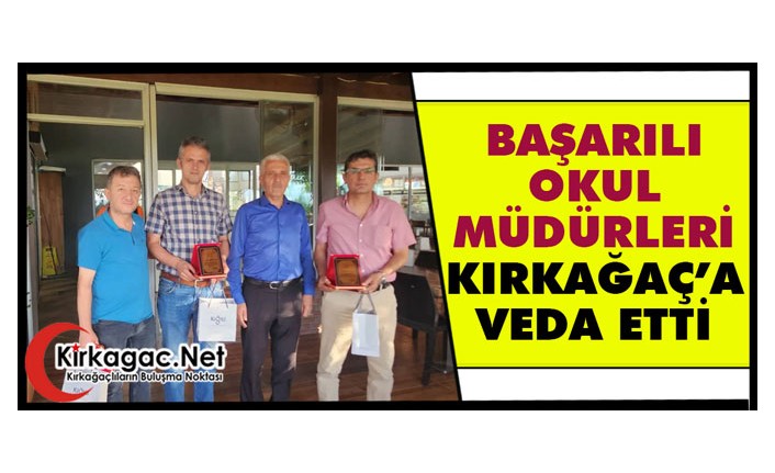 BAŞARILI OKUL MÜDÜRLERİ İLÇEMİZE VEDA ETTİ