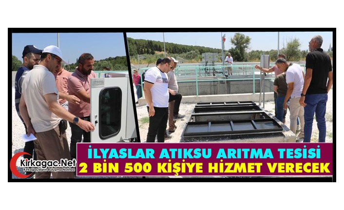 İLYASLAR ATIKSU ARITMA TESİSİ 2 BİN 500 KİŞİYE HİZMET VERECEK