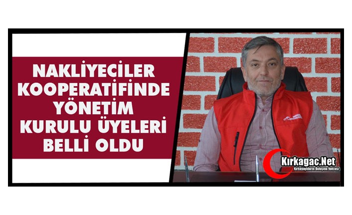 NAKLİYECİLER KOOPERATİFİNDE YÖNETİM KURULU BELLİ OLDU