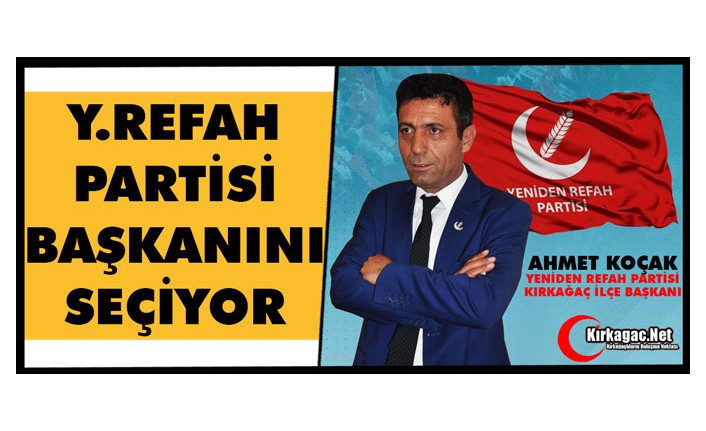 YENİDEN REFAH PARTİSİ BAŞKANINI SEÇİYOR