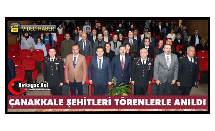 ÇANAKKALE ŞEHİTLERİ KIRKAĞAÇ’TA TÖRENLERLE ANILDI