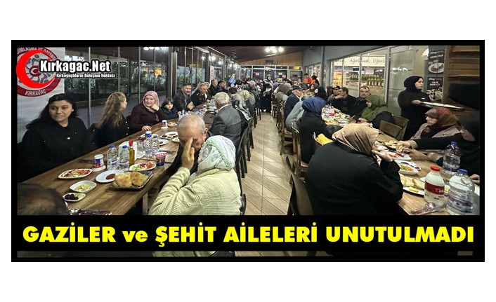 GAZİLER ve ŞEHİT AİLELERİ UNUTULMADI