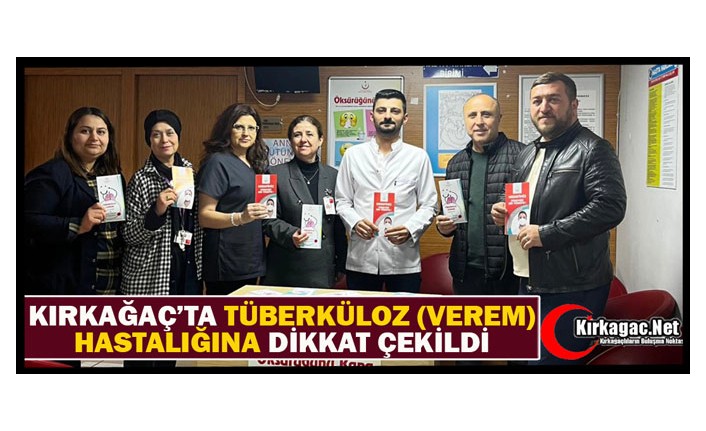 KIRKAĞAÇ DEVLET HASTANESİ’NDE TÜBERKÜLOZ (VEREM) HASTALIĞINA DİKKAT ÇEKİLDİ