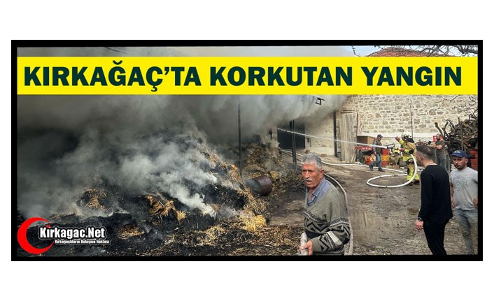 KIRKAĞAÇ’TA KORKUTAN YANGIN