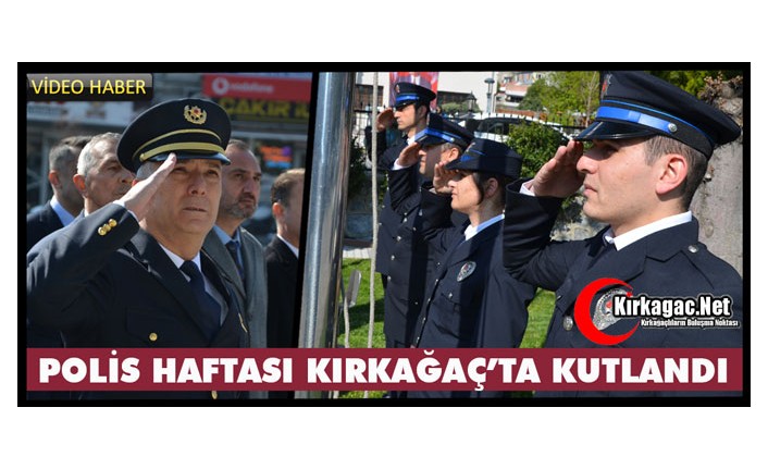 10 NİSAN POLİS HAFTASI KIRKAĞAÇ’TA KUTLANDI(VİDEO)