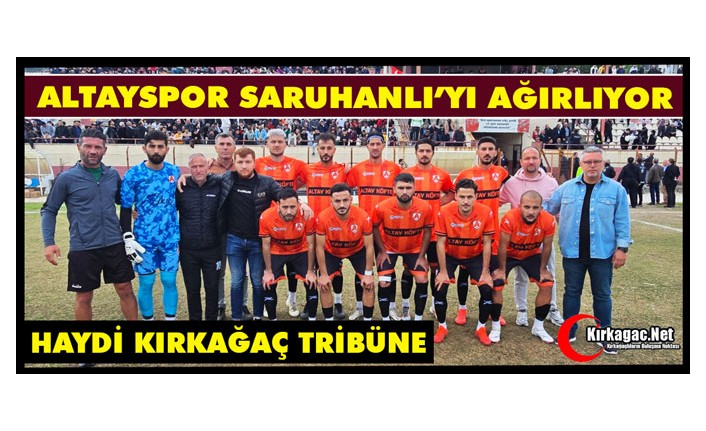 ALTAYSPOR, SARUHANLI’YI SAHASINDA AĞIRLIYOR