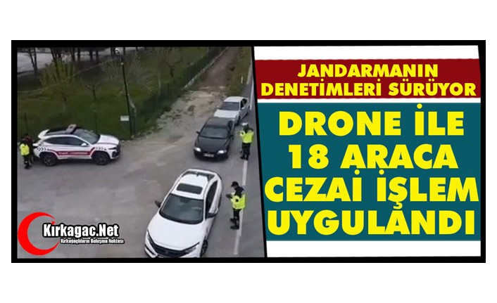 DRONE İLE 18 ARACA PARA CEZASI