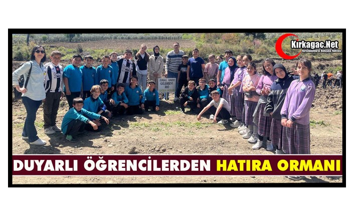 DUYARLI ÖĞRENCİLERDEN HATIRA ORMANI