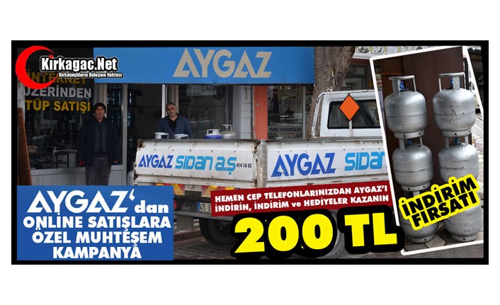 KIRKAĞAÇ AYGAZ'DAN EV TÜPLERİNE ÖZEL MUHTEŞEM KAMPANYA