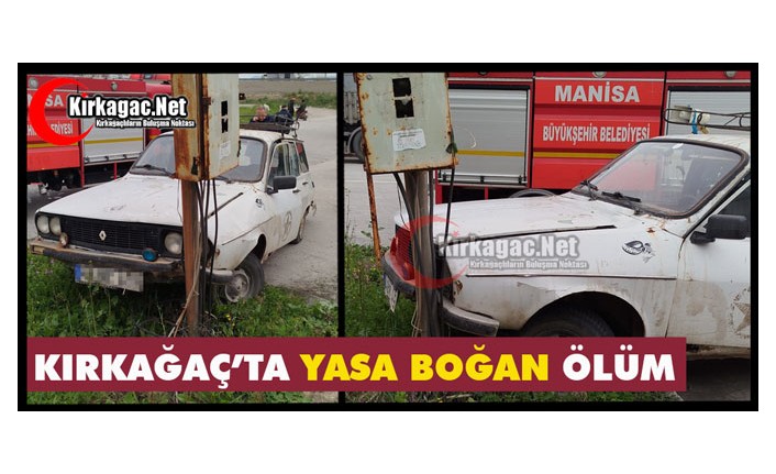 KIRKAĞAÇ’TA DİREKSİYON BAŞINDA KALP KRİZİ GEÇİRİP ÖLDÜ