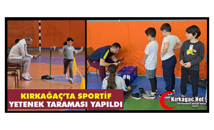 KIRKAĞAÇ’TA SPORTİF YETENEK TARAMASI YAPILDI