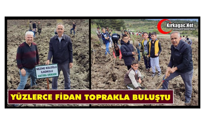 KIRKAĞAÇ’TA YÜZLERCE FİDAN TOPRAKLA BULUŞTU