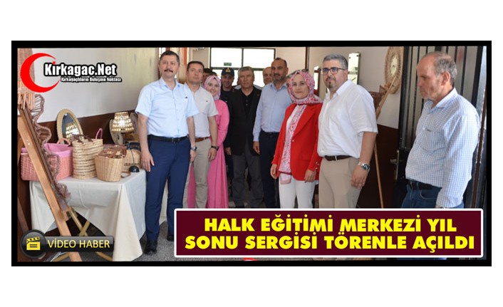 KIRKAĞAÇ HALK EĞİTİMİ MERKEZİ YIL SONU SERGİSİ TÖRENLE AÇILDI