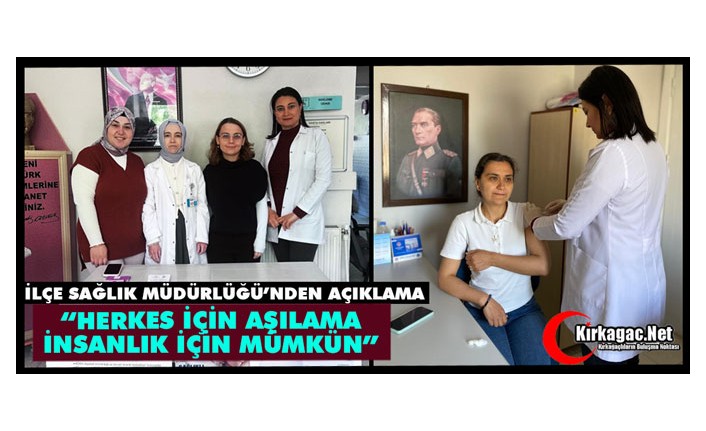 KIRKAĞAÇ İLÇE SAĞLIK MÜDÜRLÜĞÜ'NDEN "AŞI HAFTASI" AÇIKLAMASI