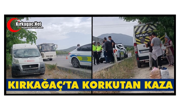 KIRKAĞAÇ’TA KORKUTAN KAZA