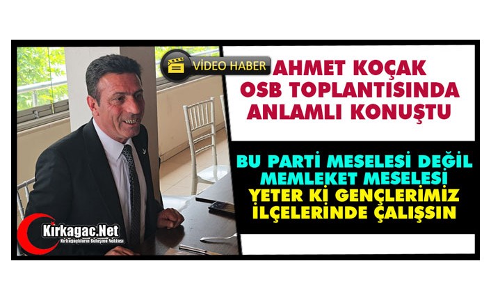KOÇAK “OSB PARTİ MESELESİ DEĞİL MEMLEKET MESELESİ”