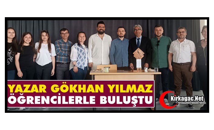 YAZAR GÖKHAN YILMAZ KIRKAĞAÇ'TA ÖĞRENCİLERLE BULUŞTU
