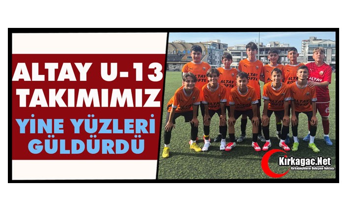 ALTAYSPOR U-13 TAKIMI YİNE YÜZLERİ GÜLDÜRDÜ