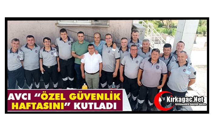 AVCI "ÖZEL GÜVENLİK HAFTASINI" KUTLADI