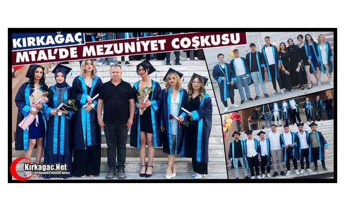 KIRKAĞAÇ MTAL’DE MEZUNİYET COŞKUSU