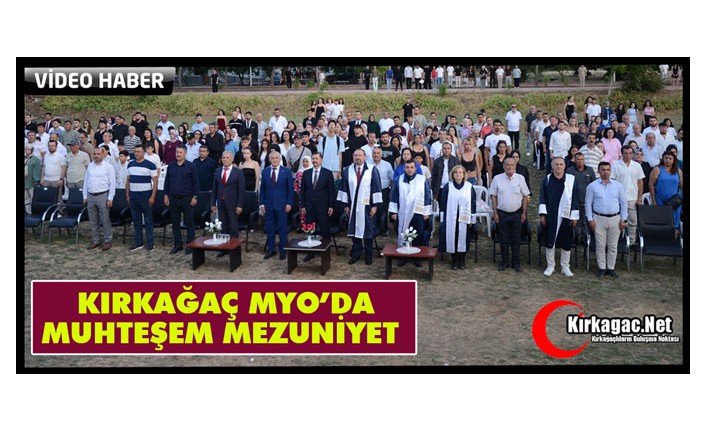 KIRKAĞAÇ MYO’DA MUHTEŞEM MEZUNİYET(VİDEO)