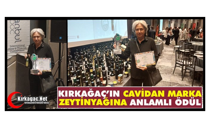 KIRKAĞAÇ’IN CAVİDAN MARKA ZEYTİNYAĞINA ANLAMLI ÖDÜL