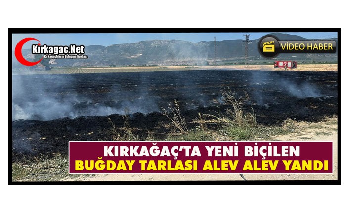 KIRKAĞAÇ’TA YENİ BİÇİLEN BUĞDAY TARLASI ALEV ALEV YANDI