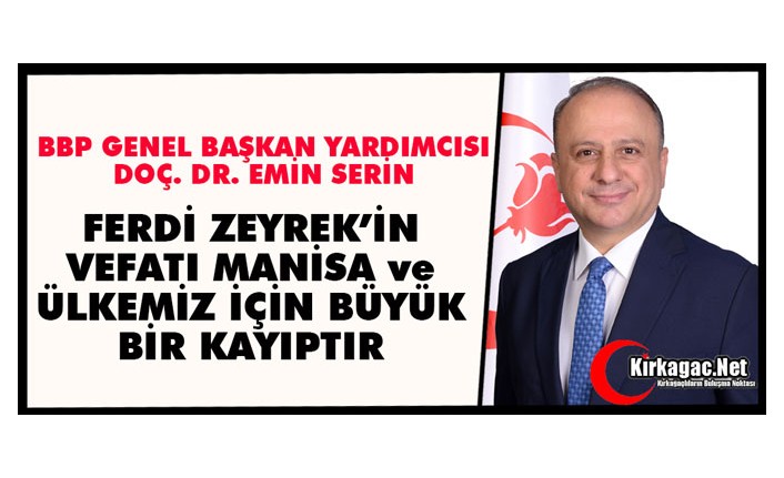 SERİN "ZEYREK'İN VEFATI TÜRKİYE İÇİN BÜYÜK BİR KAYIP"