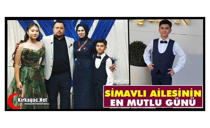 SİMAVLI AİLESİNİN EN MUTLU GÜNÜ