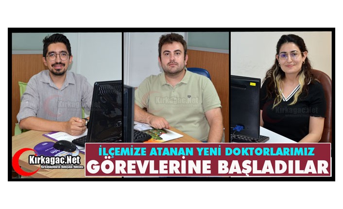 YENİ DOKTORLARIMIZ GÖREVLERİNE BAŞLADILAR