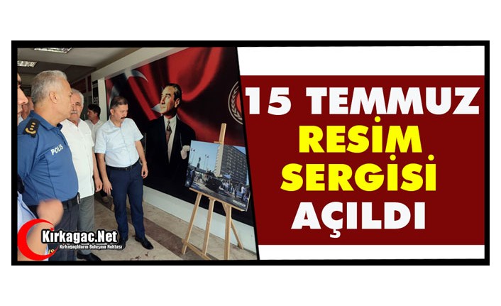 15 TEMMUZ RESİM SERGİSİ KIRKAĞAÇ'TA AÇILDI
